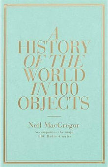 Three Books You Shouldnt Miss   220px A history of the world in 100 objects book cover1